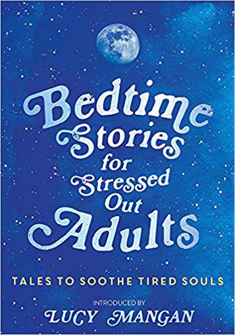 BEDTIME STORIES FOR STRESSED OUT ADULTS 