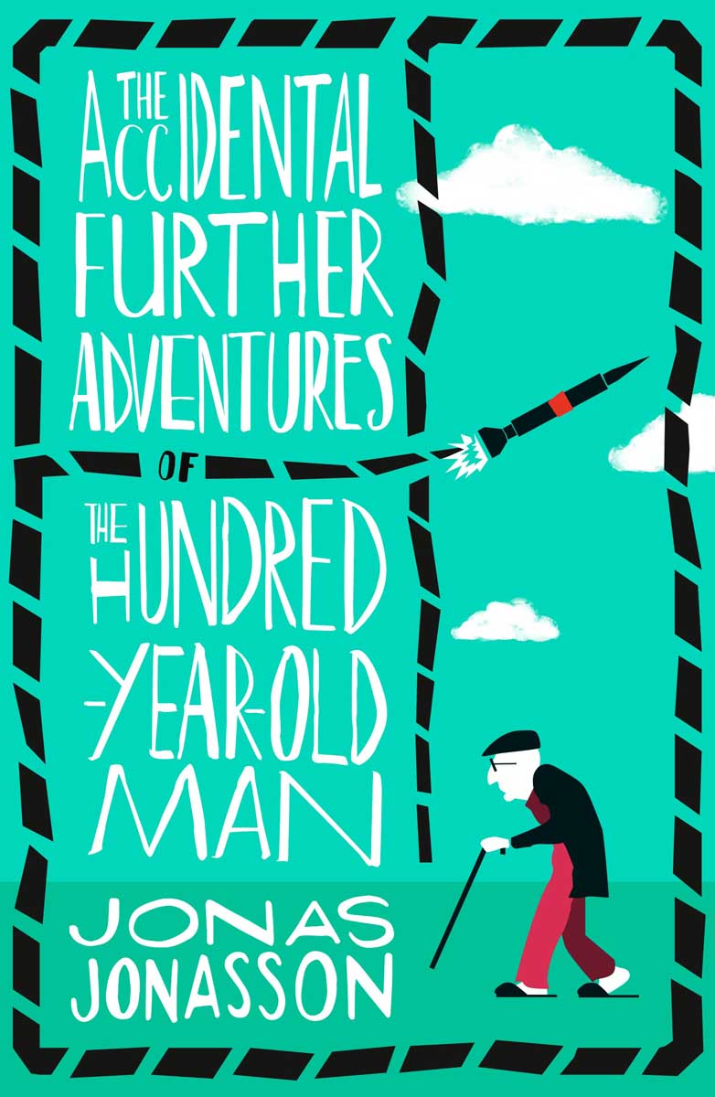 ACCIDENTAL FURTHER ADVENTURES OF THE HUNDRED-YEAR-OLD-MAN 