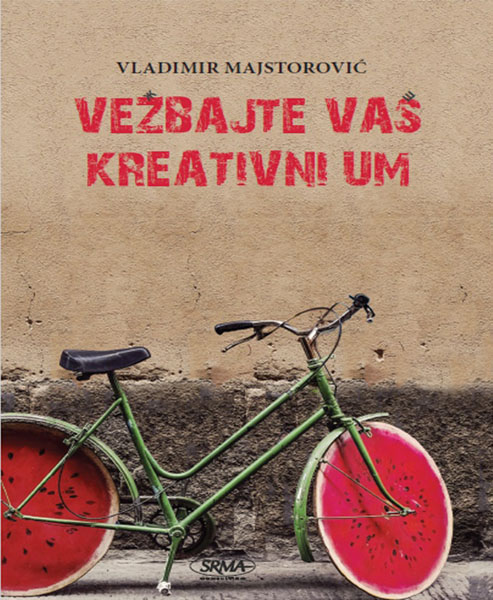 VEŽBAJTE VAŠ KREATIVNI UM 