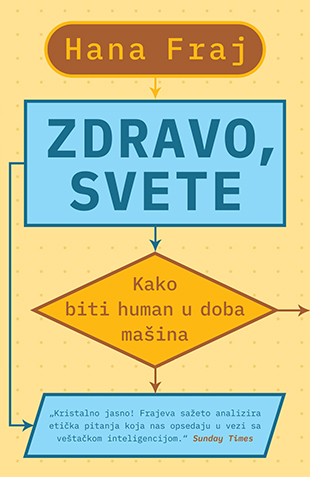 ZDRAVO SVETE Kako biti human u doba mašina 