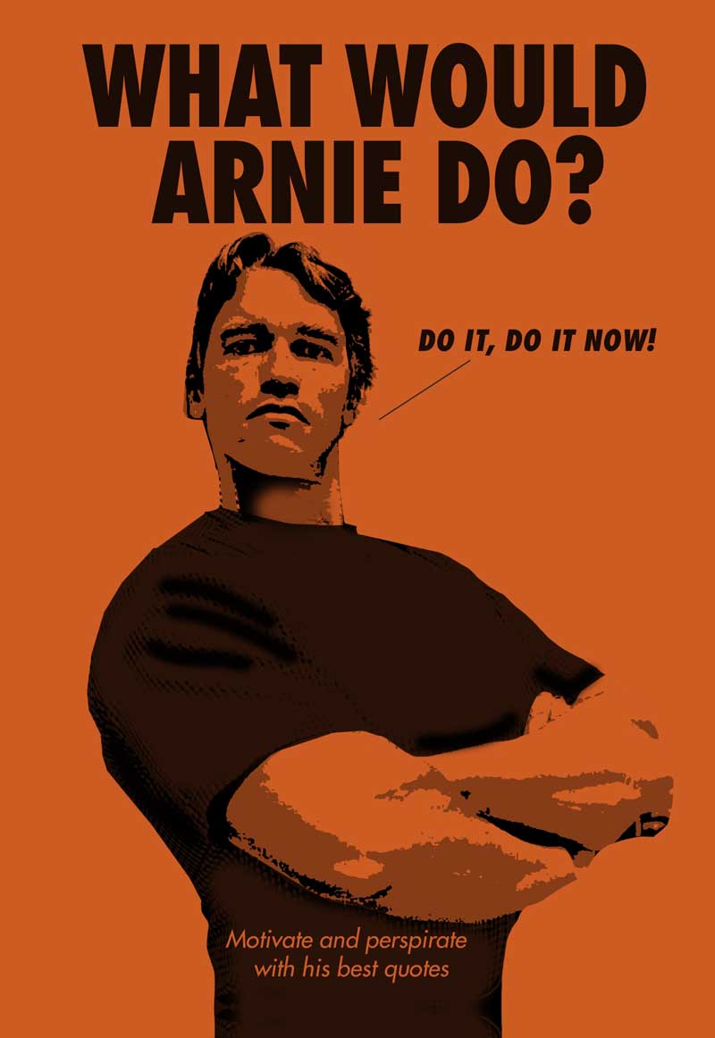 WHAT WOULD ARNIE DO 