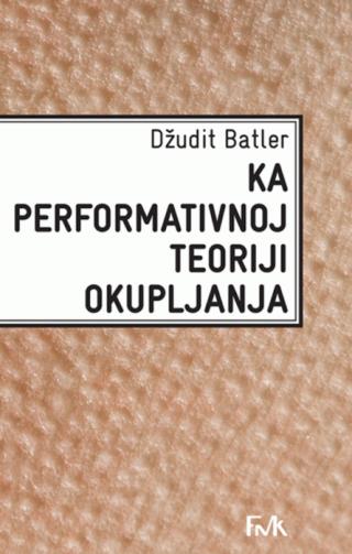 KA PERFORMATIVNOJ TEORIJI OKUPLJANJA 