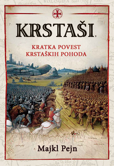 KRSTAŠI Kratka povest krstaških ratova 