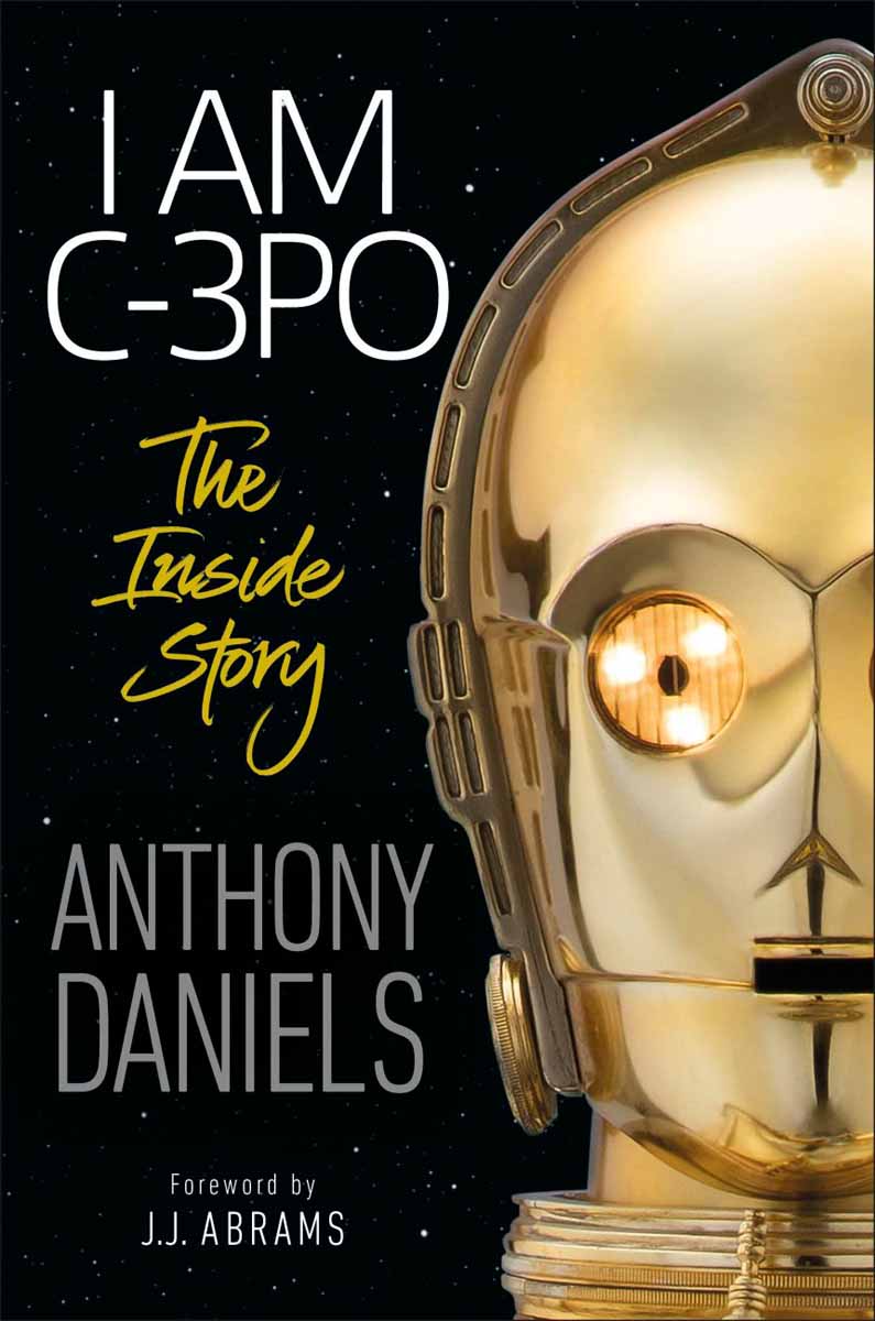 I AM C-3PO The Inside Story 