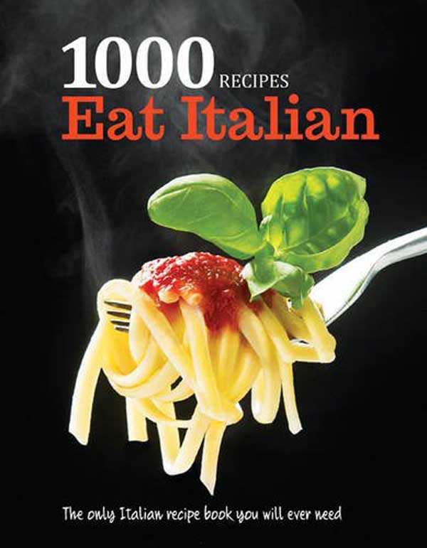 1000 RECIPES EAT ITALIAN 