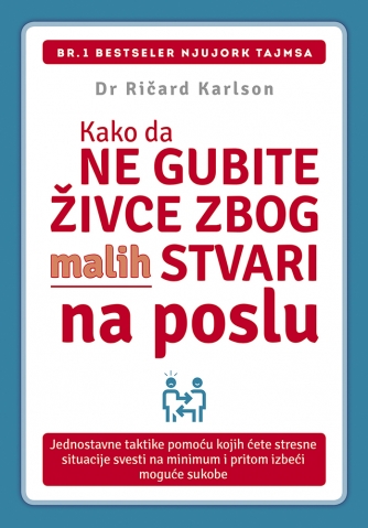 KAKO DA NE GUBITE ŽIVCE ZBOG MALIH STVARI NA POSLU 