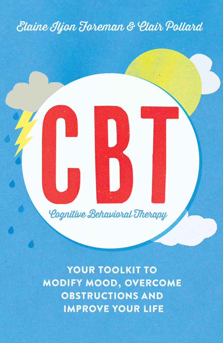 CBT Your Toolkit to Modify Mood, Overcome Obstructions and Improve Your Life 