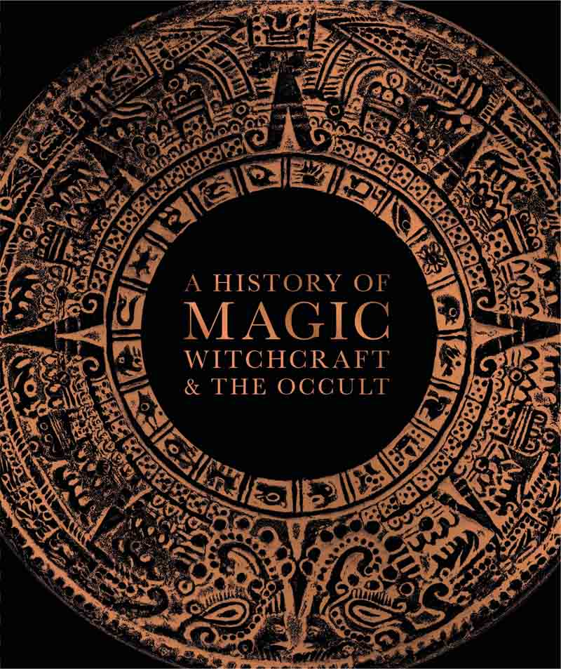 A HISTORY OF MAGIC, WITCHCRAFT AND THE OCCULT 
