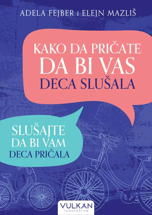 KAKO DA PRIČATE DA BI VAS DECA SLUŠALA Slušajte da bi vam deca pričala 