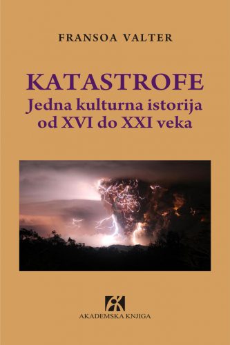 KATASTROFE Jedna kulturna istorija od XVI do XXI veka 