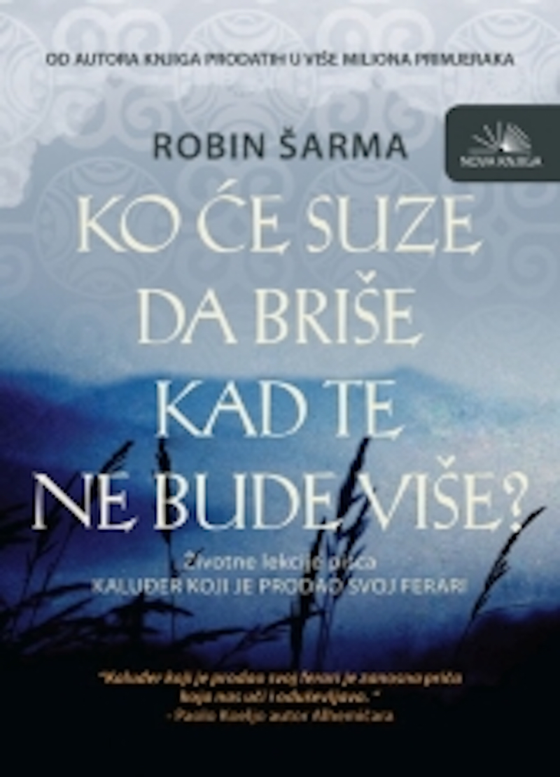 KO ĆE SUZE DA BRIŠE KAD TE NE BUDE VIŠE 