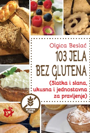 103 JELA BEZ GLUTENA (Slatka i slana, ukusna i jednostavna za pravljenje) 