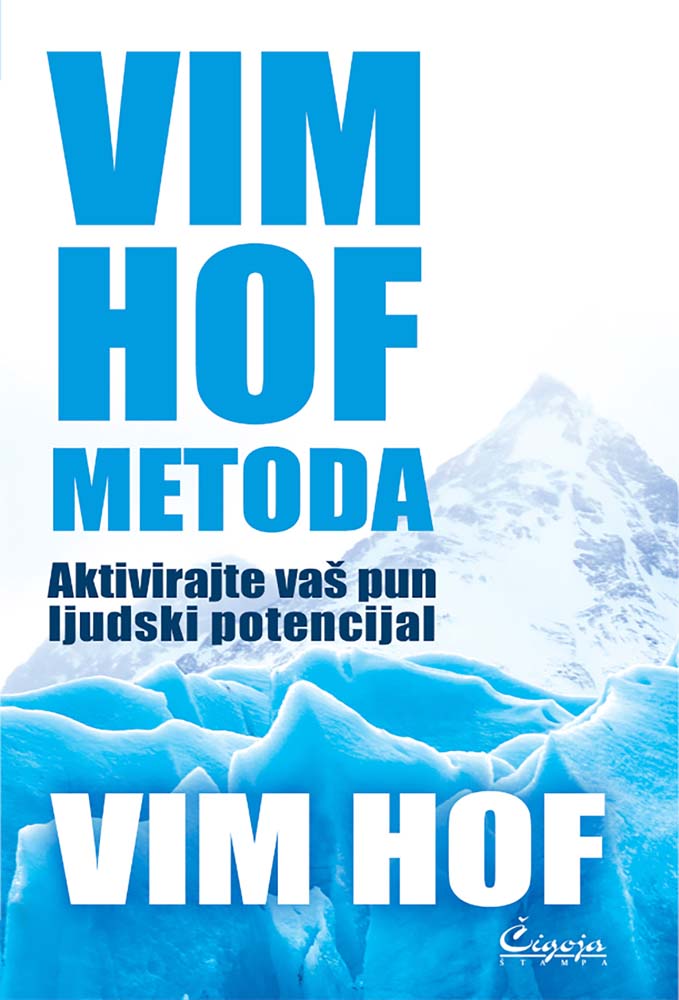 VIM HOF METODA : AKTIVIRAJTE VAŠ PUN LJUDSKI POTENCIJAL 