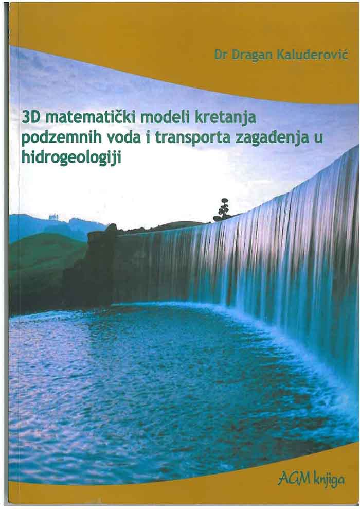 3D MATEMATICKI MODELI KRETANJA PODZEMNIH VODA I TRANSPORT ZAGAĐENJA U HIDROGEOLOGIJI 