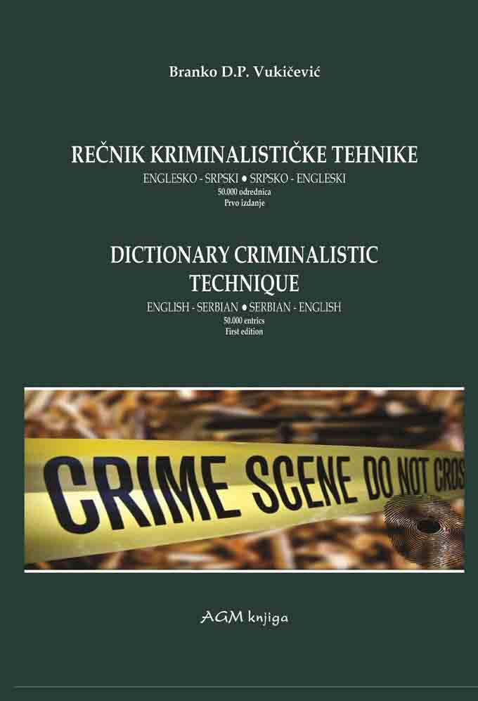 REČNIK KRIMINALISTIČKE TEHNIKE ENGLESKO-SRPSKI : SRPSKO-ENGLESKI 