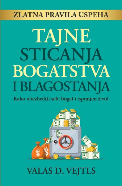 TAJNE STICANJA BOGATSTVA I BLAGOSTANJA 