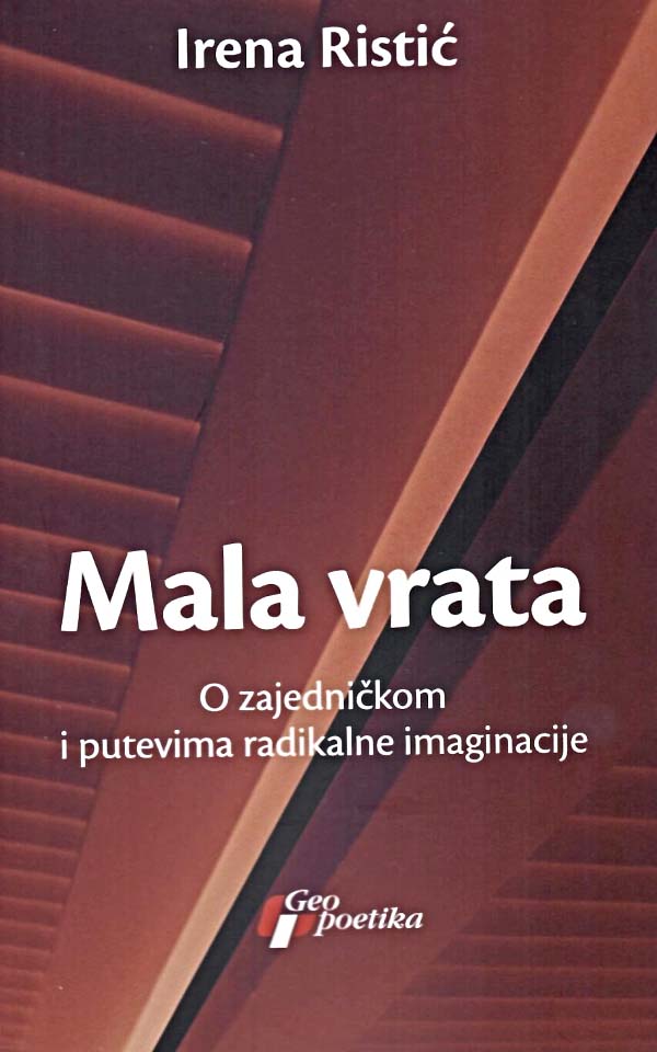 MALA VRATA - O zajedničkim i putevima radikalne imaginacije 