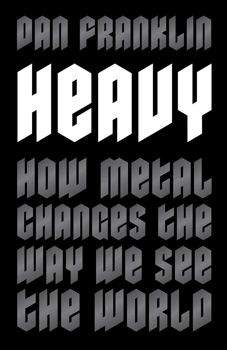 HEAVY How Metal Changes the Way We See the World 