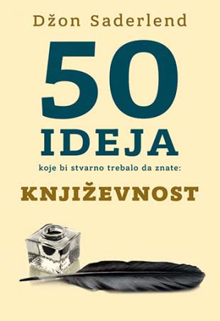 50 IDEJA KOJE BI STVARNO TREBALO DA ZNATE: KNJIŽEVNOST 