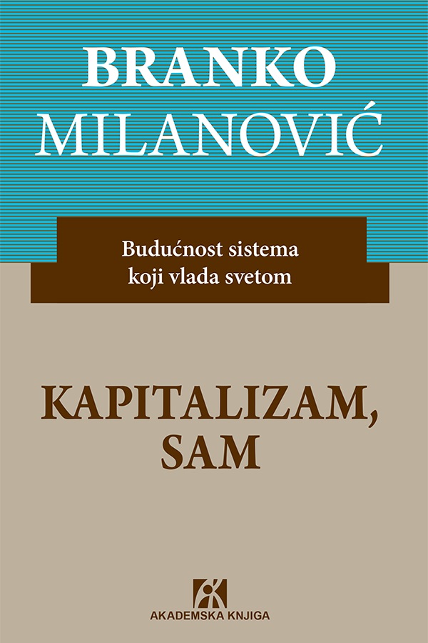 KAPITALIZAM, SAM. Budućnost sistema koji vlada svetom 