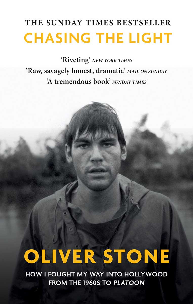 CHASING THE LIGHT Oliver Stone How I Fought My Way into Hollywood 