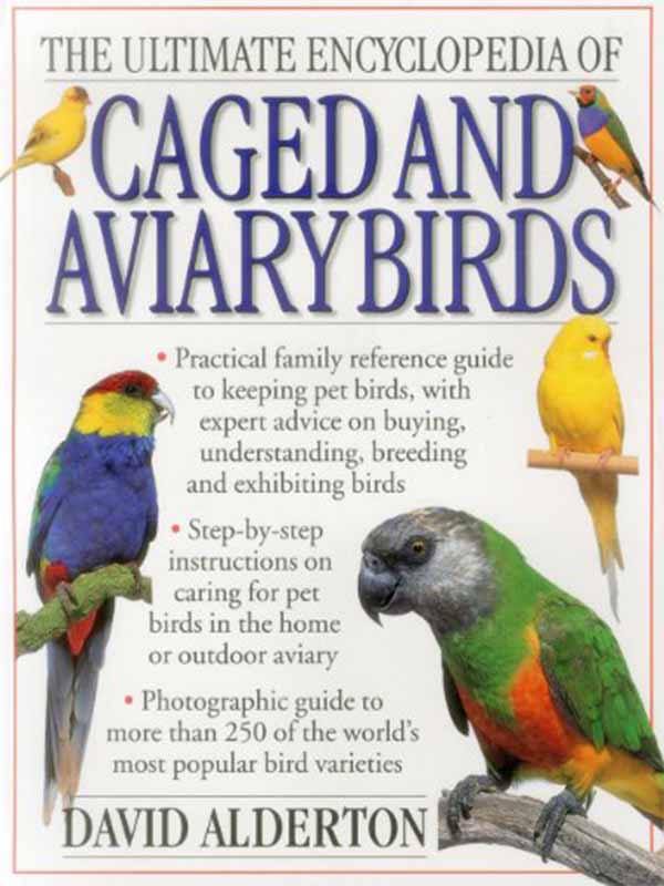 THE ULTIMATE ENCYCLOPEDIA OF CAGED AND AVIARY BIRDS 