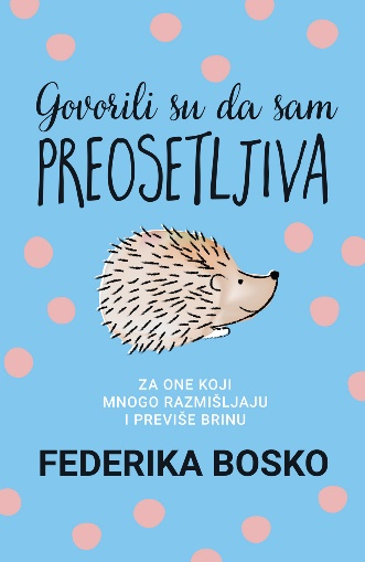 GOVORILI SU DA SAM PREOSETLJIVA 