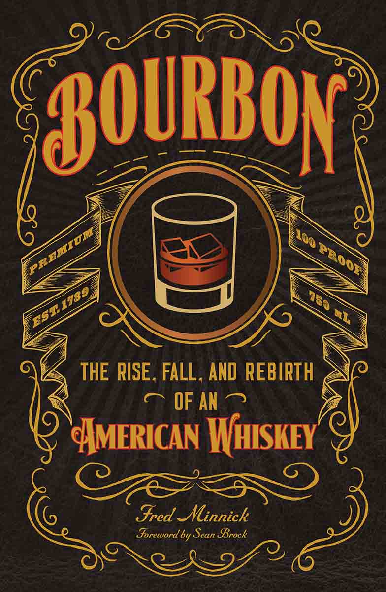 BOURBON The Rise, Fall, and Rebirth of an American Whiskey 