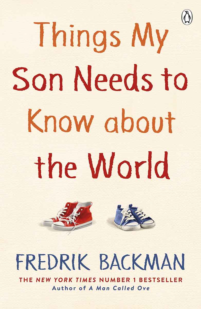 THINGS MY SON NEEDS TO KNOW ABOUT THE WORLD 