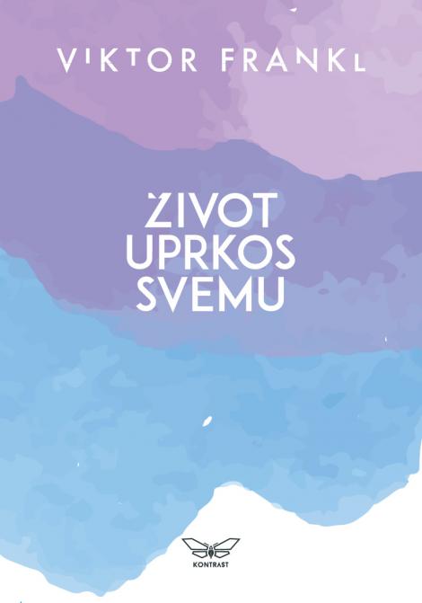 ŽIVOT UPRKOS SVEMU 