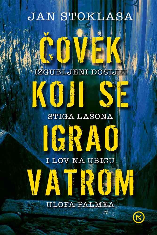 ČOVEK KOJI SE IGRAO VATROM: izgubljeni dosijei Stiga Lašona i lov na ubicu Ulofa Palmea 