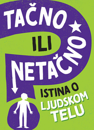 TAČNO ILI NETAČNO  ISTINA O LJUDSKOM TELU 