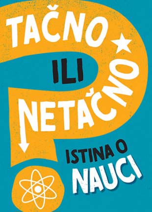 TAČNO ILI NETAČNO  ISTINA O NAUCI 