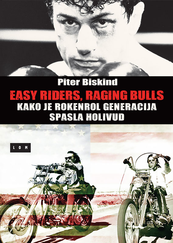 EASY RIDERS RAGING BULLS - KAKO JE ROKENROL GENERACIJA SPASLA HOLIVUD 