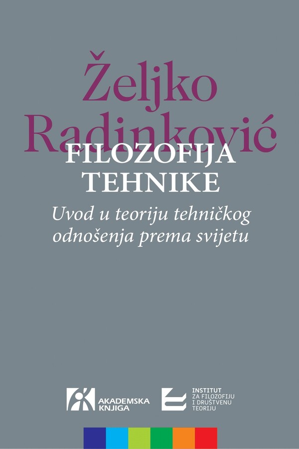 FILOZOFIJA TEHNIKE Uvod u teoriju tehničkog odnošenja prema svijetu 