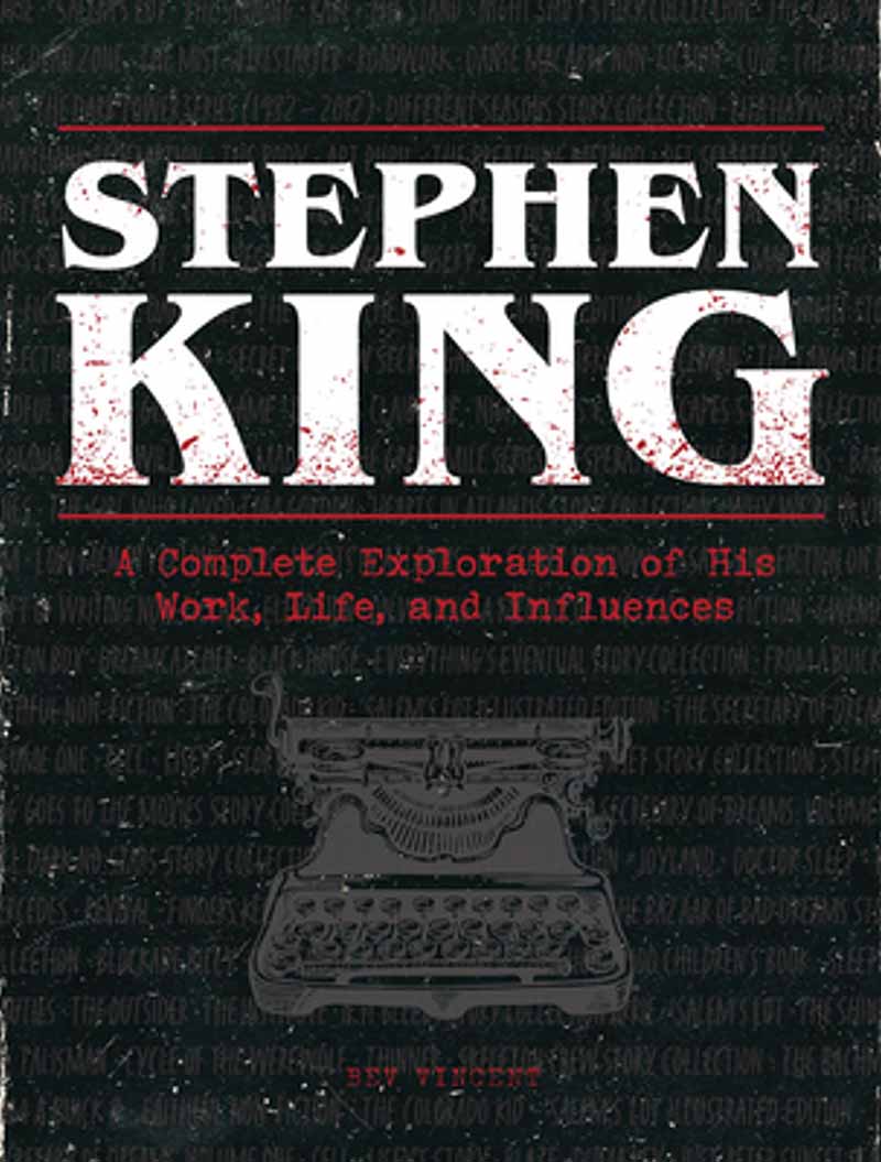 STEPHEN KING A Complete Exploration of His Work, Life, and Influences 