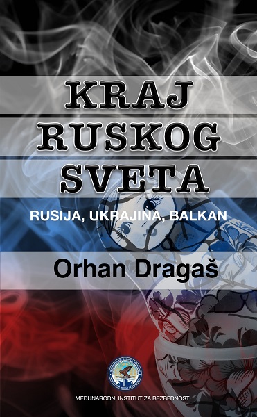 KRAJ RUSKOG SVETA - RUSIJA, UKRAJINA, BALKAN 