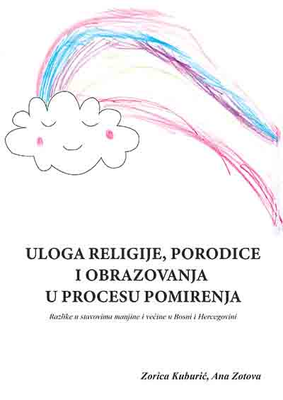 ULOGA RELIGIJE PORODICE I OBRAZOVANJA U PROCESU POMIRENJA RAZLIKE U STAVOVIMA MANJINE I VEĆINE U BOS 