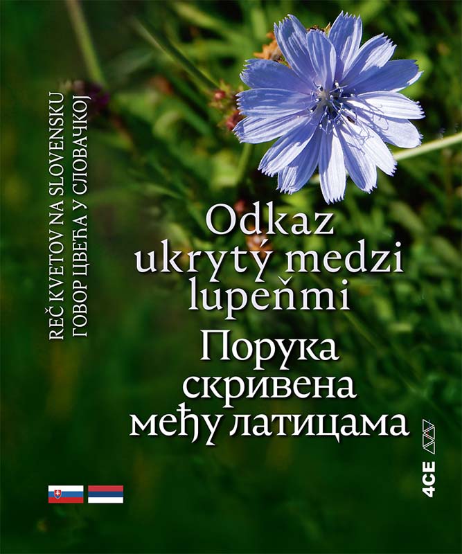 GOVOR CVEĆA U SLOVAČKOJ: PORUKA SKRIVENA MEĐU LATICAMA SLOVAČKO-SRPSKO IZDANJE 