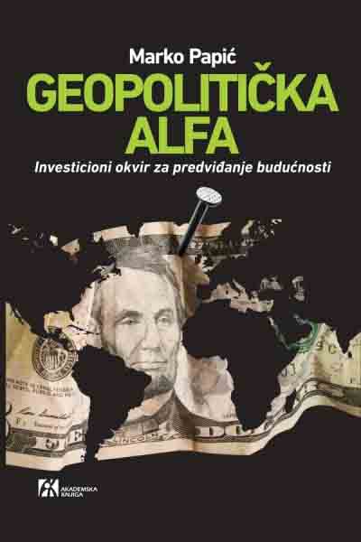 GEOPOLITIČKA ALFA INVESTICIONI OKVIR ZA PREDVIĐANJE BUDUĆNOSTI 