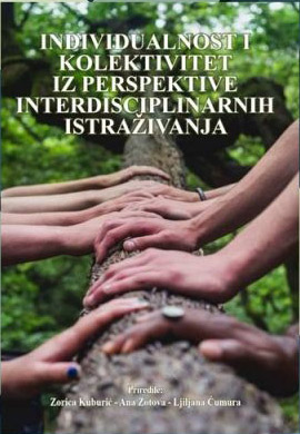 INDIVIDUALNOST I KOLEKTIVITET IZ PERSPEKTIVE INTERDISCIPLINARNIH ISTRAŽIVANJA 