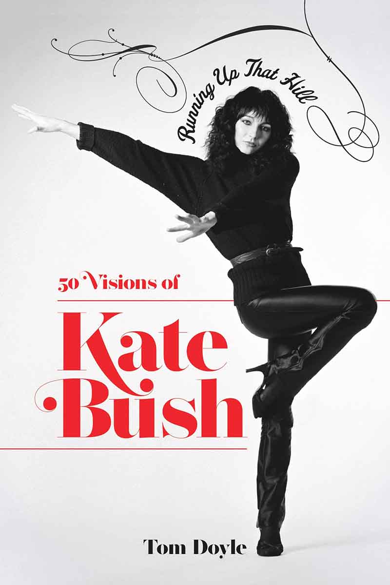 RUNNING UP THAT HILL 50 Visions of Kate Bush 
