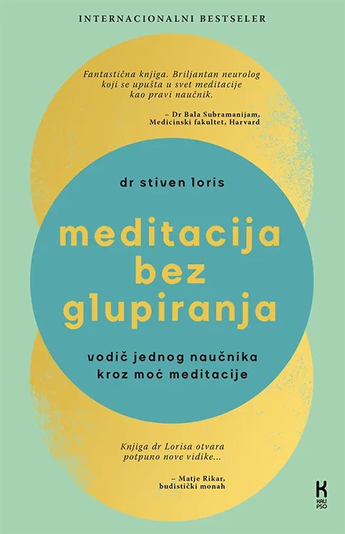 MEDITACIJA BEZ GLUPIRANJA: VODIČ JEDNOG NAUČNIKA KROZ MOĆ MEDITACIJE 