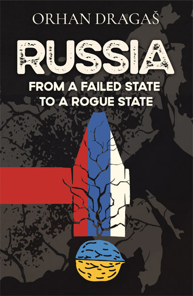 RUSSIA - FROM A FAILED STATE TO A ROGUE STATE 
