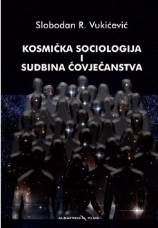 KOSMIČKA SOCIOLOGIJA I SUDBINA ČOVJEČANSTVA 