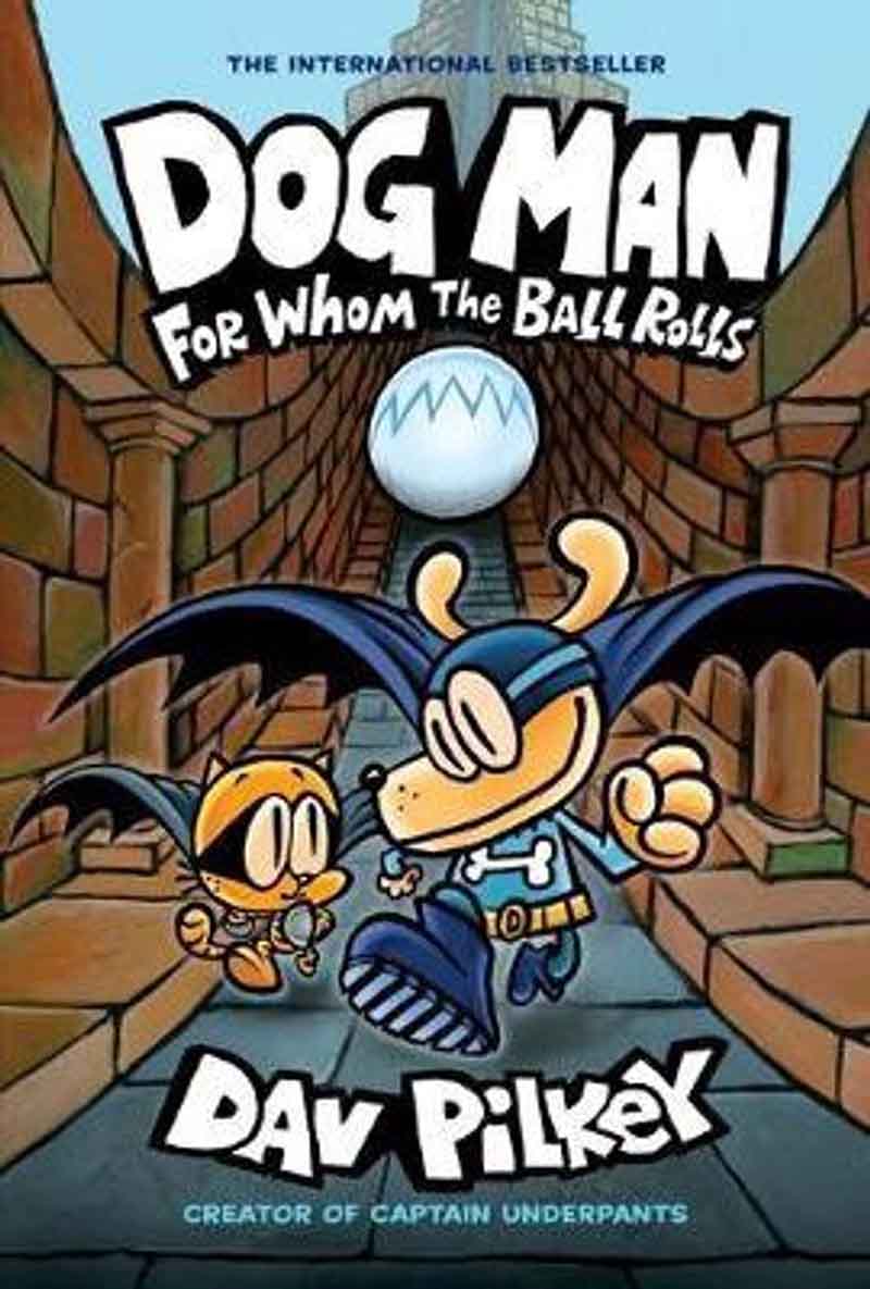 DOG MAN 7 For Whom the Ball Rolls 