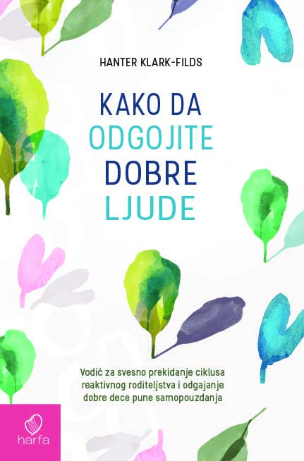 KAKO DA ODGOJITE DOBRE LJUDE 