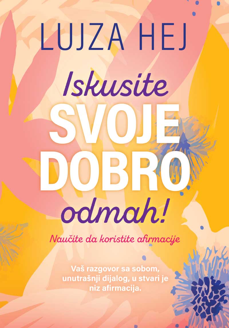 ISKUSITE SVOJE DOBRO ODMAH! Naučite da koristite afirmacije 