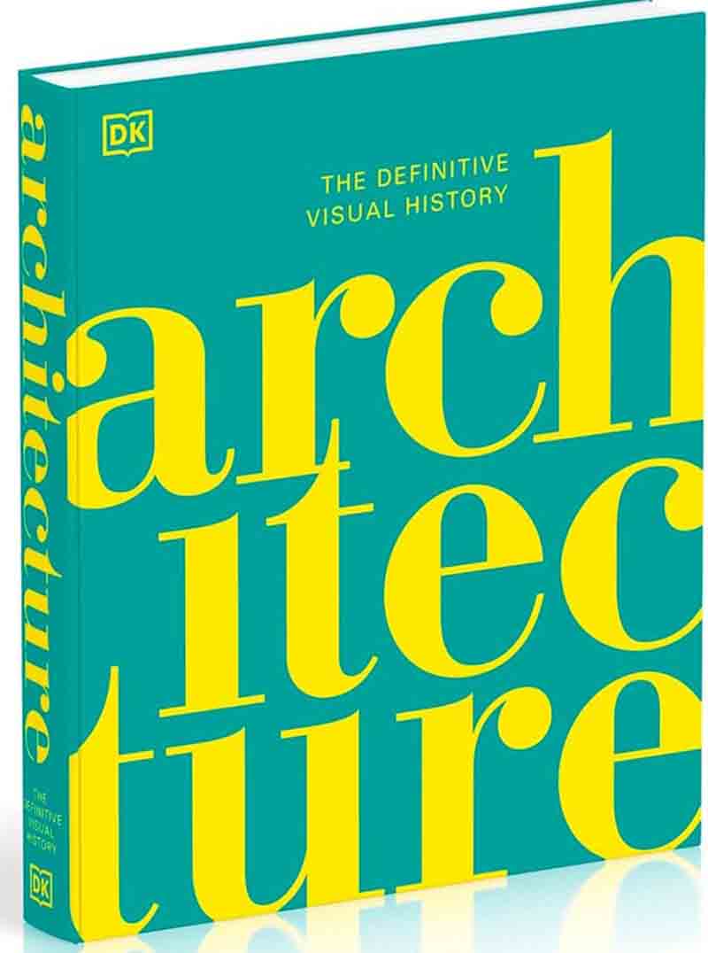 ARCHITECTURE The Definitive Visual History 