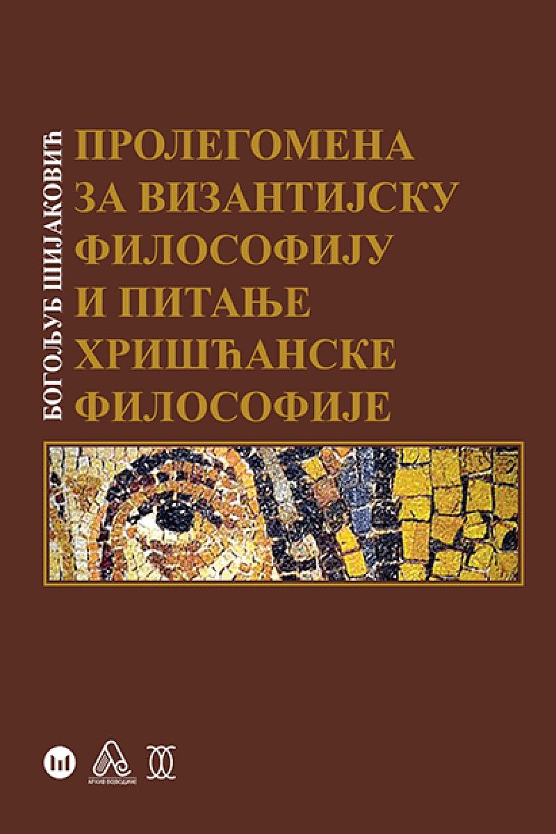 PROLEGOMENA ZA VIZANTIJSKU FILOZOFIJU I PITANJE HRIŠĆANSKE FILOZOFIJE 